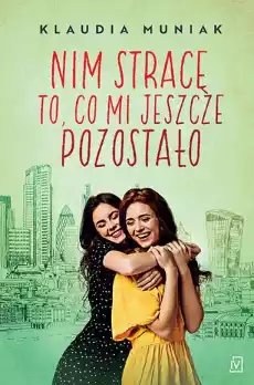 Nim stracę to co mi jeszcze pozostało Książki Literatura obyczajowa