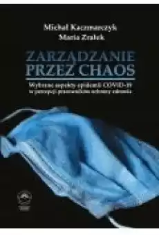 Zarządzanie przez chaos Wybrane aspekty epidemii COVID19 w percepcji pracowników ochrony zdrowia Książki Ebooki