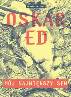 Oskar Ed Mój największy sen Książki Komiksy