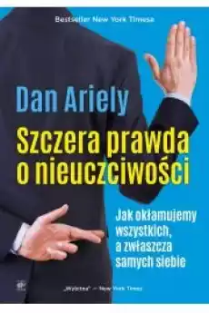 Szczera prawda o nieuczciwości Książki Nauka