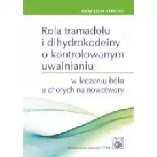 Rola tramadolu i dihydrokodeiny o kontrolowanym uwalnianiu w leczeniu bólu u chorych na nowotwory Książki Nauki ścisłe