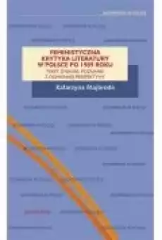 Feministyczna krytyka literatury w Polsce po 1989 roku Książki Ebooki