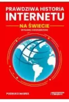 Prawdziwa Historia Internetu na Świecie wydanie 4 rozszerzone Książki Ebooki