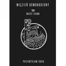 Miecze i słowa Więzień oswobodzony Tom 1 Książki Fantastyka i fantasy