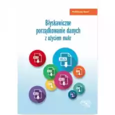 Błyskawiczne porządkowanie danych z użyciem makr Książki Podręczniki i lektury