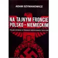 Na tajnym froncie polskoniemieckim Książki Historia