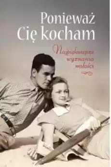 Ponieważ cię kocham najpiękniejsze wyznania miłości Książki Nauki społeczne Psychologiczne