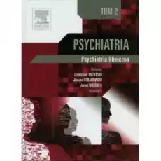 Psychiatria Tom 2 Psychiatria kliniczna Książki Podręczniki i lektury