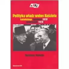 Polityka władz wobec Kościoła katolickiego grudzień 1970 październik 1978 Książki Nauki humanistyczne