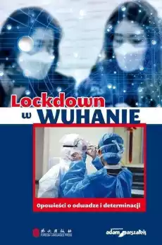 Lockdown w Wuhanie Opowieści o odwadze Książki Literatura faktu