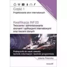 Kwalifikacja INF03 Tworzenie i administrowanie stronami i aplikacjami internetowymi oraz bazami danych Książki Podręczniki i lektury