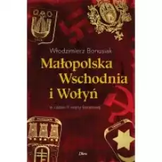 Małopolska Wschodnia i Wołyń w czasie II wojny światowej Książki Historia