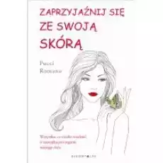 Zaprzyjaźnij się ze swoją skórą Książki Poradniki