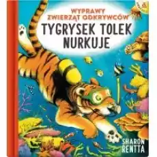 Tygrysek Tolek nurkuje Wyprawy zwierząt odkrywców Książki Dla dzieci