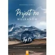 Projekt 100 wulkanów Przewodnik trekkingowy TOP Książki Literatura podróżnicza