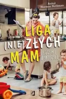 Liga niezłych mam Egoistki z miłości Książki Biograficzne