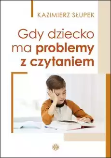 Gdy dziecko ma problemy z czytaniem Książki Nauki humanistyczne