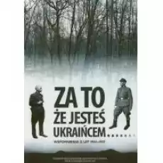 Za to że jesteś Ukraińcem Wspomnienia Książki Biograficzne