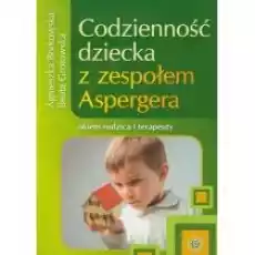 Codzienność dziecka z zespołem Aspergera Książki Nauki humanistyczne