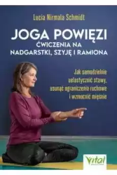 Joga powięzi ndash ćwiczenia na nadgarstki szyję i ramiona Książki Audiobooki