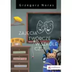 Zajęcia twórcze w szkole Część II Książki Nauki humanistyczne