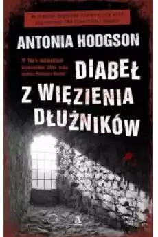 Diabeł z więzienia dłużników Antonia Hodgson Książki Nauki społeczne Psychologiczne