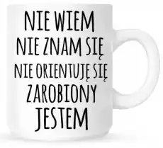 kubek nie wiem nie znam się zarobiony jestemprosty Dom i ogród Wyposażenie kuchni Naczynia kuchenne Kubki