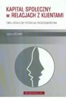 Kapitał społeczny w relacjach z klientami Książki Podręczniki i lektury