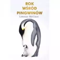 Rok wśród pingwinów Książki Literatura podróżnicza