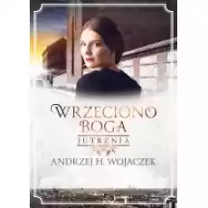 Jutrznia Wrzeciono Boga Tom 3 Książki Literatura obyczajowa