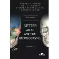 Netter Atlas anatomii radiologicznej Książki Nauki ścisłe