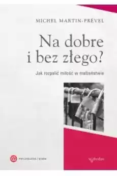 Na dobre i bez złego Jak rozpalić miłość w małżeństwie Książki Audiobooki