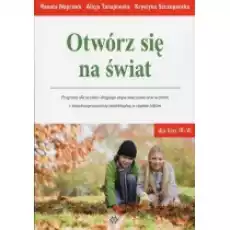 Otwórz się na świat Programy dla uczniów drugiego etapu nauczania oraz uczniów z niepełnosprawnością intelektualną w stopniu l Książki Nauki humanistyczne