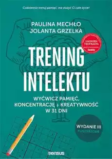 Trening intelektu Wyćwicz pamięć koncentrację i kreatywność w 31 dni wyd 3 Książki Nauki społeczne Psychologiczne