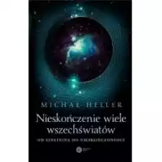 Nieskończenie wiele wszechświatów Od Einsteina do nieskończoności Książki