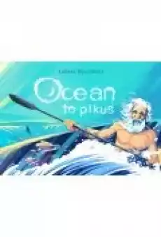 Ocean to pikuś Książki Dla dzieci