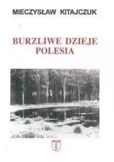 Burzliwe dzieje Polesia Książki Historia