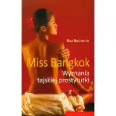 Miss Bangkok Wyznania tajskiej prostytutki Bua Boonmee Książki Historia