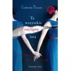 Te wszystkie następne lata Książki Literatura obyczajowa