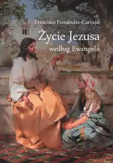 Życie Jezusa wg Ewangelii Książki Religia