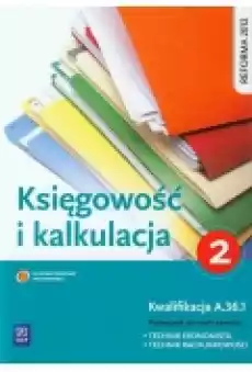 Księgowość i kalkulacja Podręcznik do zawodu technik ekonomista Część 2 Książki Podręczniki i lektury