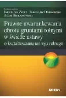 Prawne uwarunkowania obrotu gruntami rolnymi Książki Prawo akty prawne