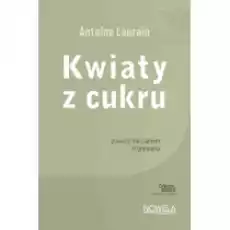 Kwiaty z cukru Collection Nouvelle Książki Literatura piękna