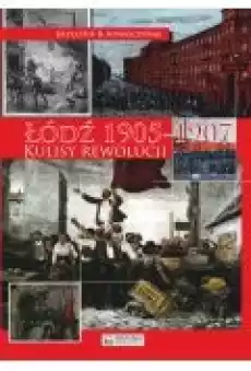 Łódź 1905 1907 Kulisy rewolucji Książki Historia