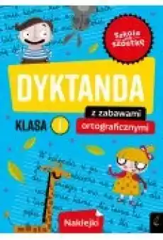 Szkoła na szóstkę Dyktanda z zabawami ortograficznymi klasa 1 Książki Dla dzieci