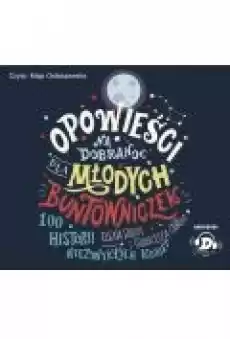 100 historii niezwykłych kobiet Opowieści na dobranoc dla młodych buntowniczek Tom 1 Książki Audiobooki Dla dzieci i Młodzieży