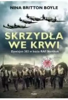 Skrzydła we krwi Dywizjon 303 w bazie RAF Northolt Książki Historia