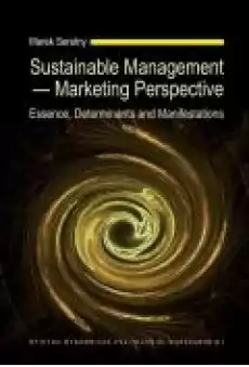 Sustainable Management mdash Marketing Perspective Essence Determinants and Manifestations Książki Ebooki