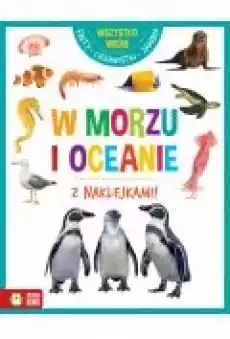 Wszystko wiem W morzu i oceanie Książki Dla dzieci