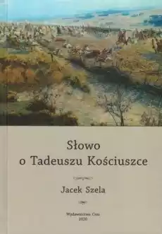 Słowo o Tadeuszu Kościuszce Książki PoezjaDramat